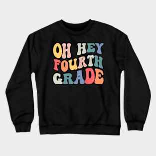 Oh Hey Fourth Grade Groovy Funny Back To School Teacher Kids Crewneck Sweatshirt